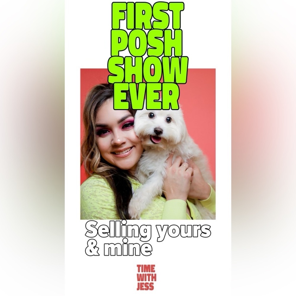 🌼second Posh Show EVER! 🌼 💕SELLING YOURS & MINE!💕